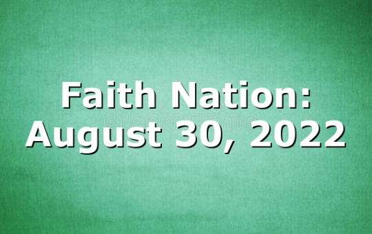 Faith Nation:  August 30, 2022