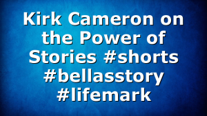 Kirk Cameron on the Power of Stories #shorts #bellasstory #lifemark