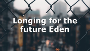 Longing for the future Eden