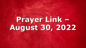 Prayer Link – August 30, 2022