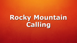 Rocky Mountain Calling