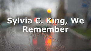 Sylvia C. King, We Remember