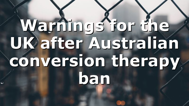 Warnings for the UK after Australian conversion therapy ban