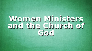 Women Ministers and the Church of God