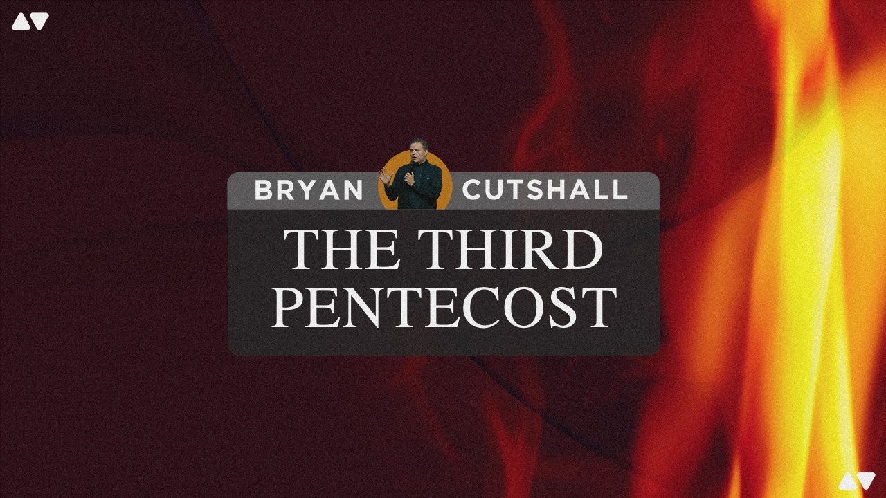 The Third Pentecost | Bryan Cutshall