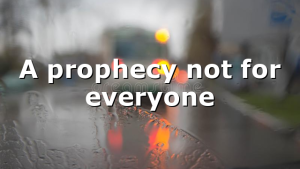 A prophecy not for everyone