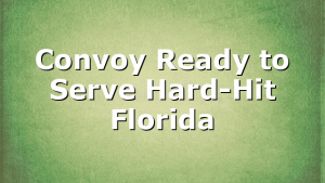 Convoy Ready to Serve Hard-Hit Florida