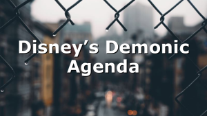 Disney’s Demonic Agenda