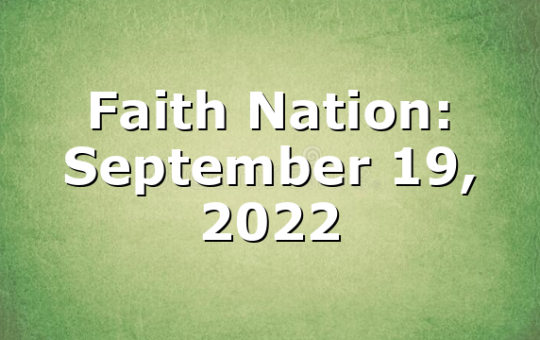 Faith Nation:  September 19, 2022