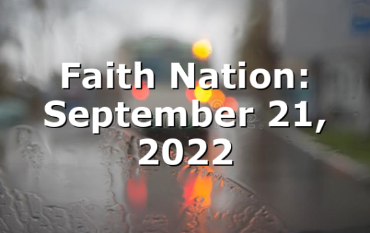 Faith Nation:  September 21, 2022