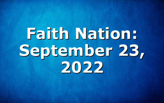 Faith Nation:  September 23, 2022