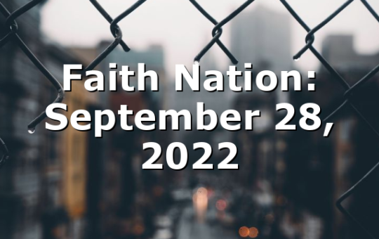 Faith Nation:  September 28, 2022