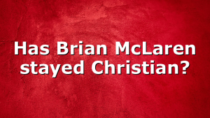 Has Brian McLaren stayed Christian?