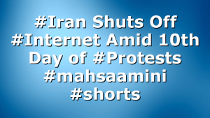 #Iran Shuts Off #Internet Amid 10th Day of #Protests #mahsaamini #shorts