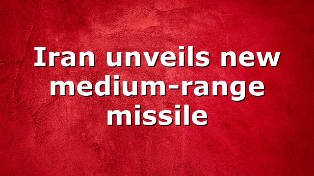 Iran unveils new medium-range missile