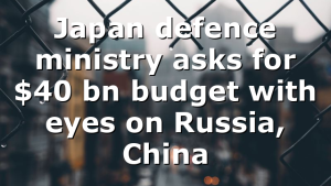 Japan defence ministry asks for $40 bn budget with eyes on Russia, China