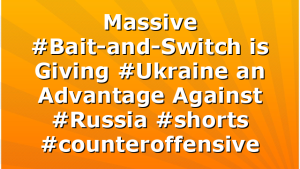 Massive #Bait-and-Switch is Giving #Ukraine an Advantage Against #Russia #shorts #counteroffensive