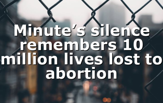 Minute’s silence remembers 10 million lives lost to abortion