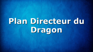 Plan Directeur du Dragon
