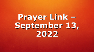 Prayer Link – September 13, 2022