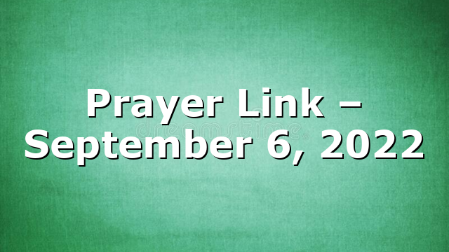 Prayer Link – September 6, 2022
