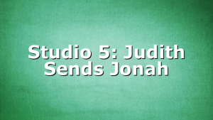Studio 5: Judith Sends Jonah