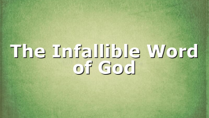 The Infallible Word of God