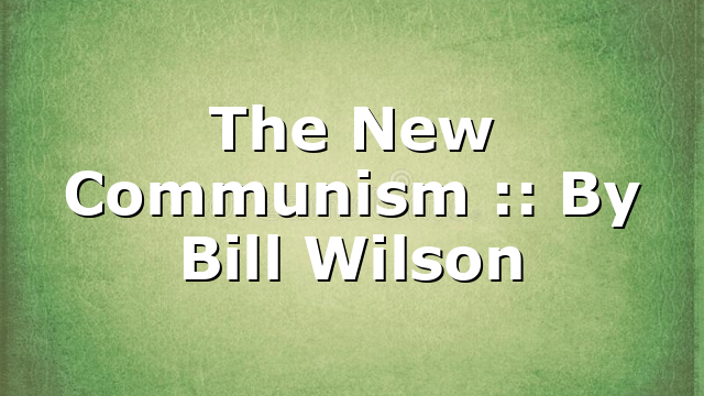 The New Communism :: By Bill Wilson