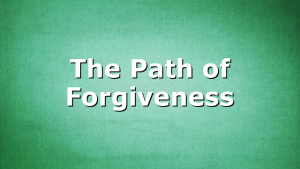 The Path of Forgiveness
