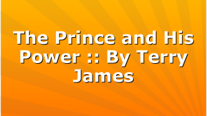 The Prince and His Power :: By Terry James
