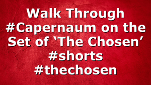 Walk Through #Capernaum on the Set of ‘The Chosen’ #shorts #thechosen