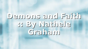 Demons and Faith :: By Nathele Graham