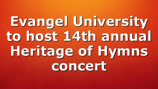 Evangel University to host 14th annual Heritage of Hymns concert