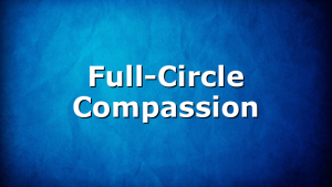 Full-Circle Compassion