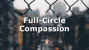 Full-Circle Compassion