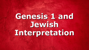 Genesis 1 and Jewish Interpretation