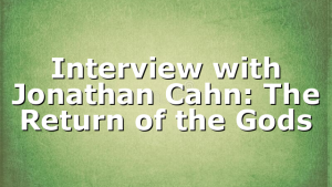 Interview with Jonathan Cahn: The Return of the Gods
