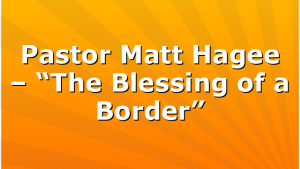 Pastor Matt Hagee – “The Blessing of a Border”