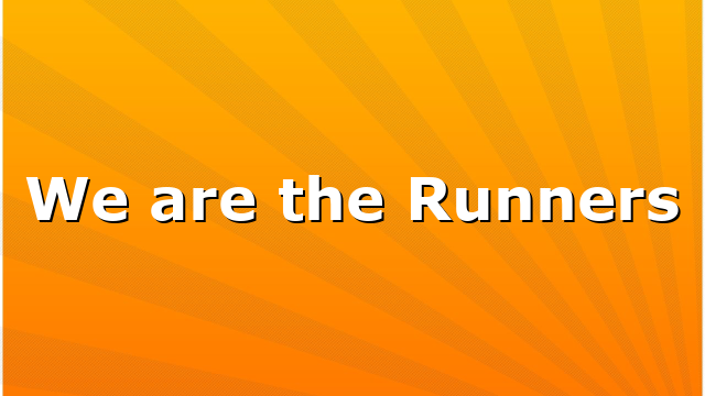 We are the Runners