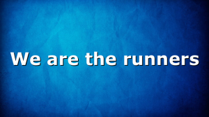 We are the runners