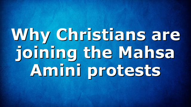 Why Christians are joining the Mahsa Amini protests
