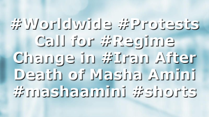 #Worldwide #Protests Call for #Regime Change in #Iran After Death of Masha Amini #mashaamini #shorts