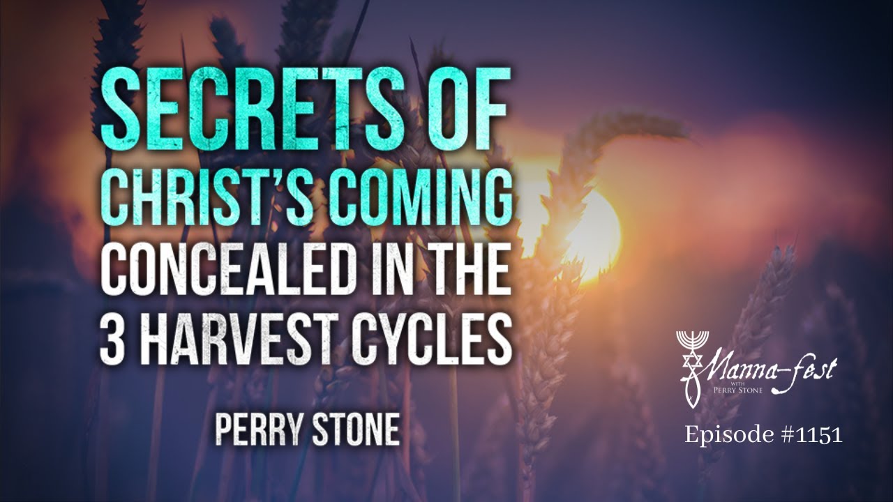 Secrets of Christ’s Coming Concealed in the 3 Harvest Cycles | Episode #1151 | Perry Stone