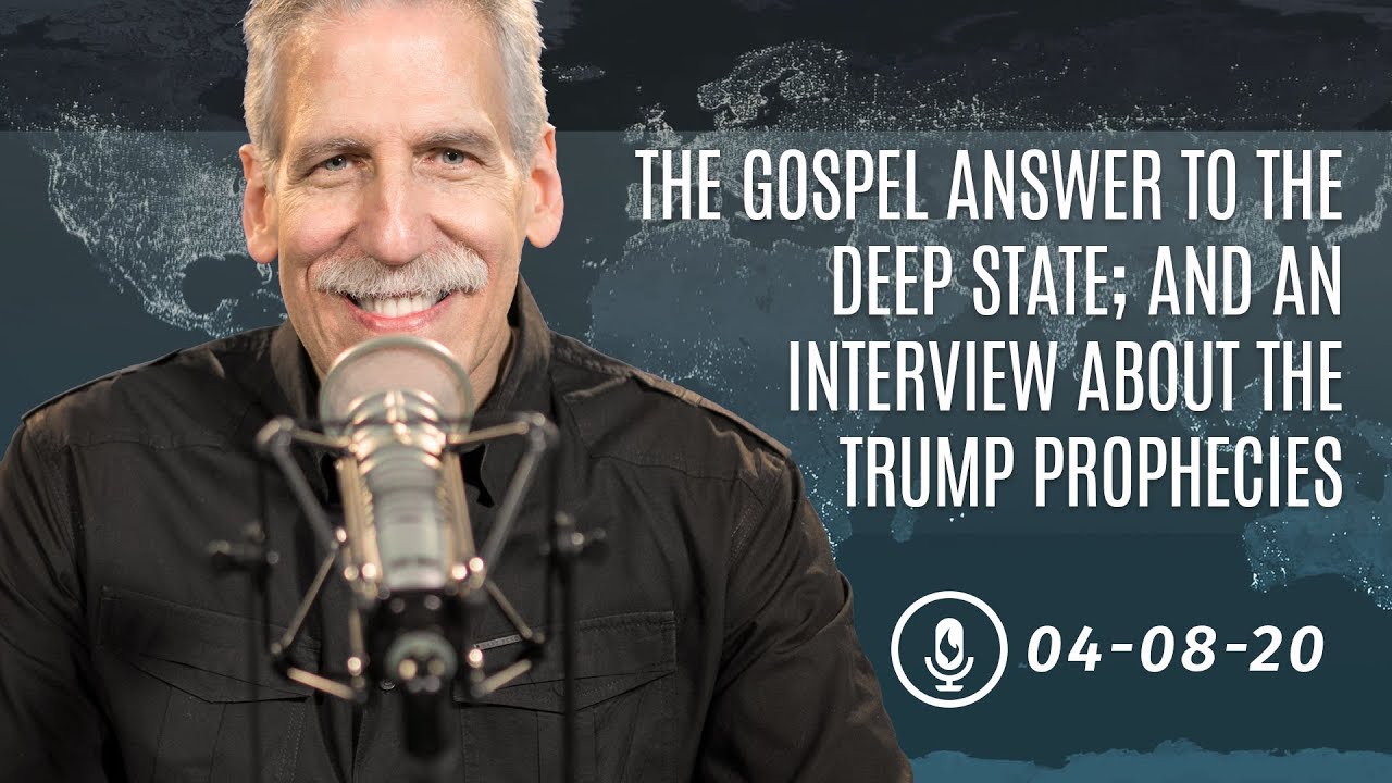 The Gospel Answer to the Deep State; And An Interview About the Trump Prophecies