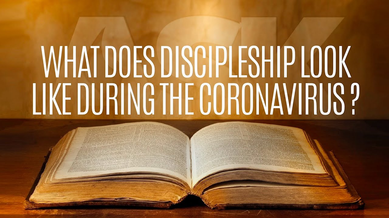 What Does Discipleship Look Like During the Coronavirus?