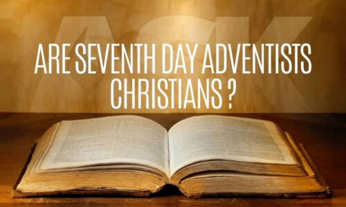 Are Seventh Days Adventists Christians?