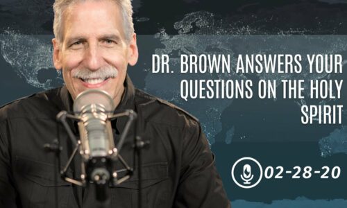 Dr. Brown Answers Your Questions on the Holy Spirit