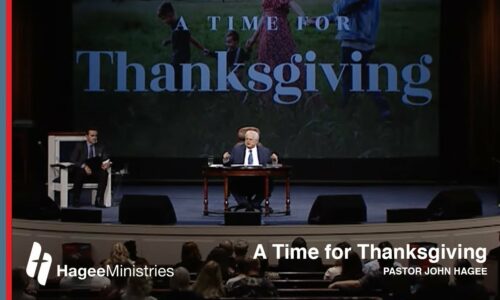 Pastor John Hagee – “A Time for Thanksgiving”
