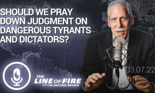 Should We Pray Down Judgment on Dangerous Tyrants and Dictators?