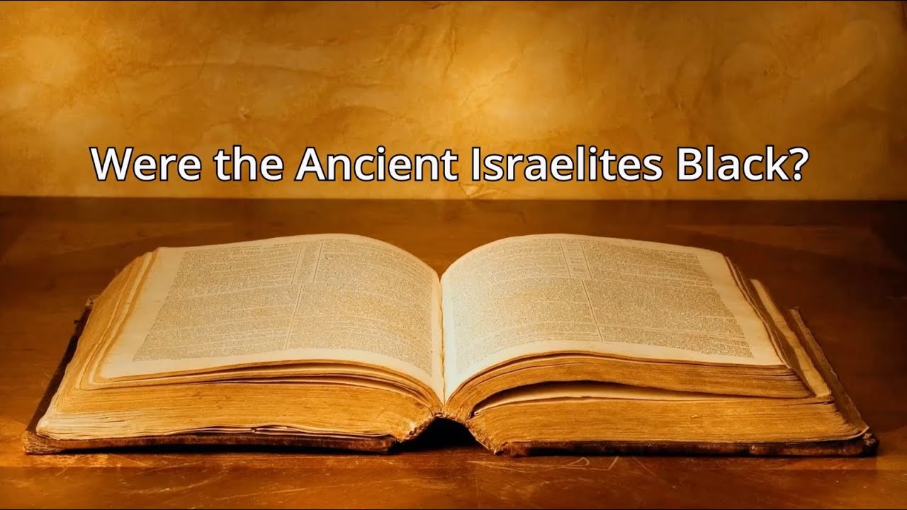 Were the Ancient Israelites Black?